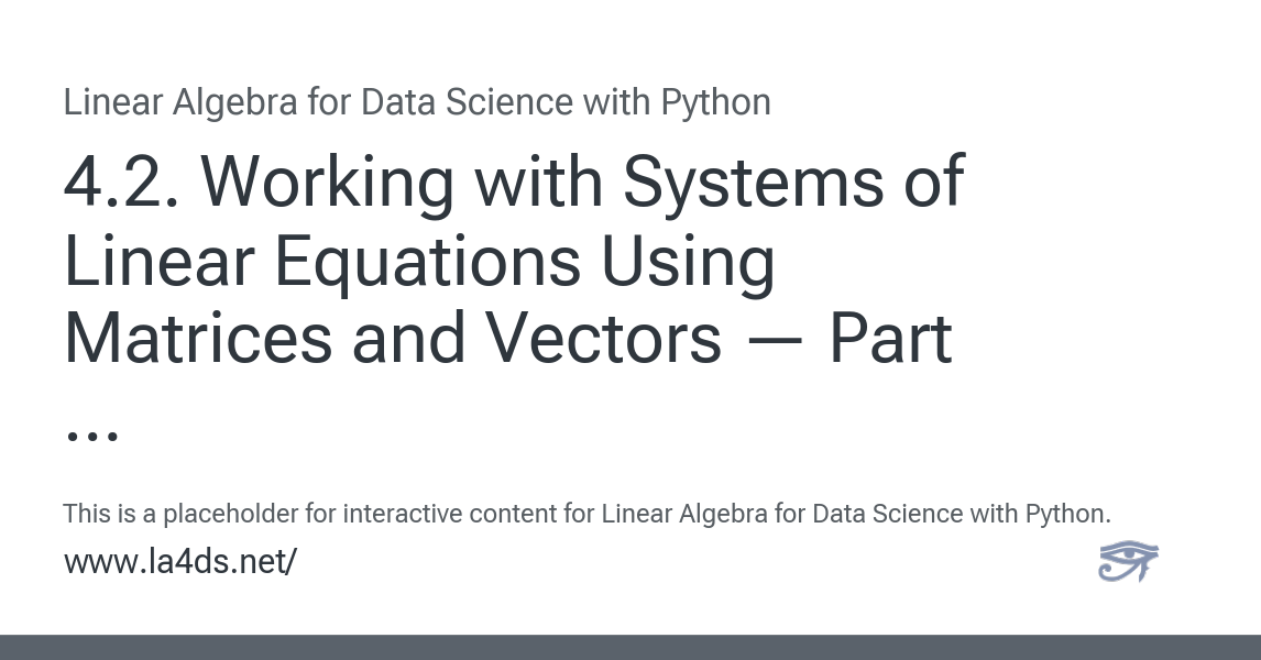 4.2. Working with Systems of Linear Equations Using Matrices and ...